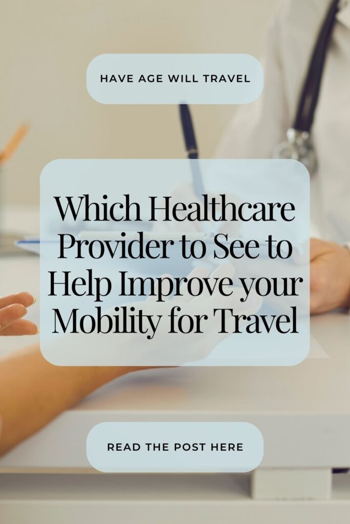 Learn about how different medical providers can help you improve your mobility for travel.